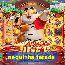 neguinha tarada